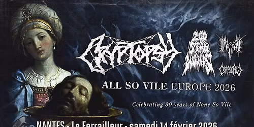 CRYPTOPSY "None So Vile - 30 ans", 200 Stab Wounds, Inferi, Corpse Pile \/\/ Nantes