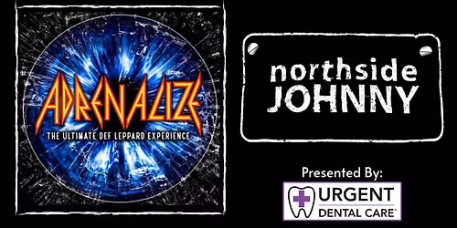 Adrenalize: The Ultimate Def Leppard Experience wsg Northside Johnny