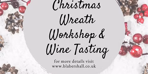 Christmas Wreath Workshop & Wine Tasting Sunday 23rd November 7pm
