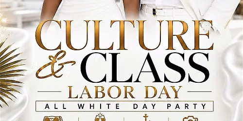 CULTURE & CLASS LABOR DAY ALL WHITE PARTY
