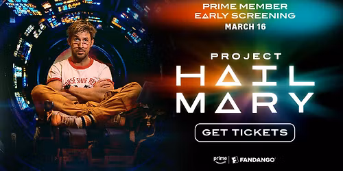 Prime Member Early Access Screening: PROJECT HAIL MARY
