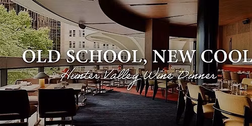 Old School, New Cool: Hunter Valley Wine Dinner | Sydney