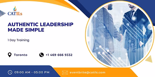 Authentic Leadership Made Simple: 1Day Workshop in Toronto