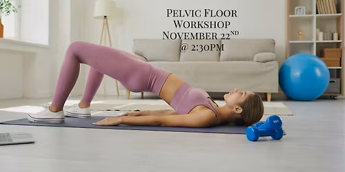 Pelvic Floor Workshop