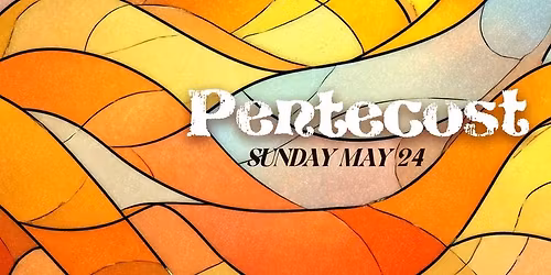 Join Us for a Joyful Celebration of Pentecost!