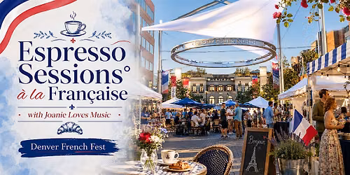 Espresso Sessions\u00b0 \u00e0 la Fran\u00e7aise | Joanie Loves Music | Denver French Fest