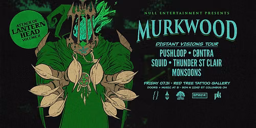 MURKWOOD | PUSHLOOP, CONTRA | JULY 31, 2026 | RED TREE TATTOO GALLERY | COLUMBUS, OH