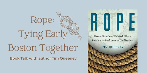 Rope: Tying Early Boston Together