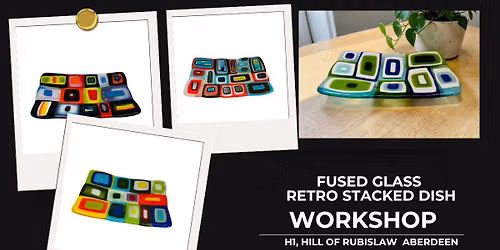Fused Glass Retro Stacked Dish Workshop