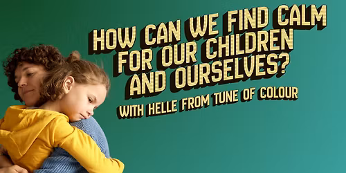 Wh\u0101nau Workshops - How to Find Calm for our Children and Ourselves