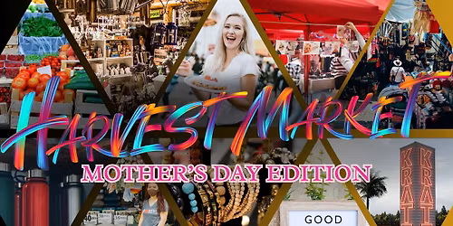 MOTHER'S DAY at The Harvest Market at The Grove