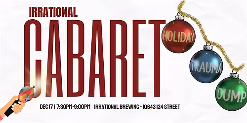 Irrational Cabaret: Holiday Trauma Dump