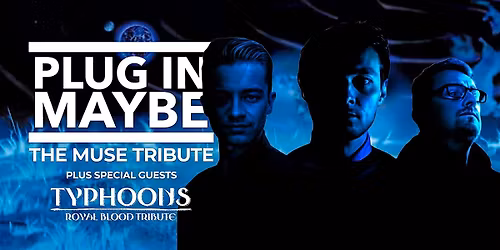 Plug in Maybe & Special Guests Typhoons