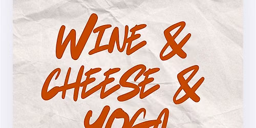 Wine, Cheese & Yoga