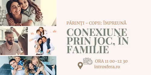 Conexiune prin joc, \u00een familie - Atelier interactiv 