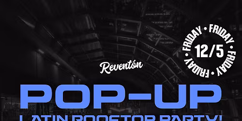 Revent\u00f3n: Pop-Up Latin Party (21+)