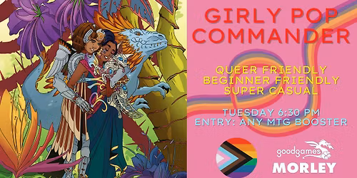 Girly Pop Casual Tuesday Commander - Good Games Morley