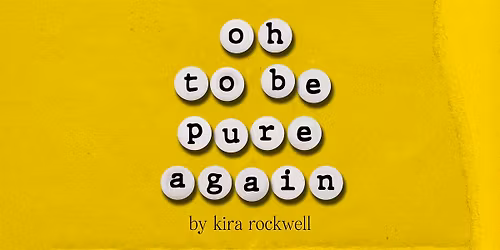 oh to be pure again - Newton Theatre Company