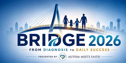  Bridge 2026: Autism Meets Faith Regional Resource Summit