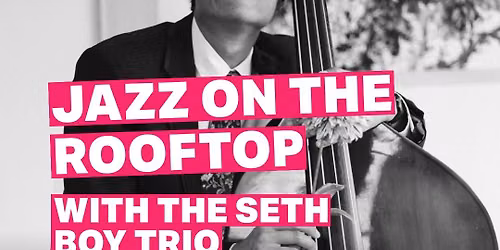Jazz On The Rooftop - The Seth Boy Trio