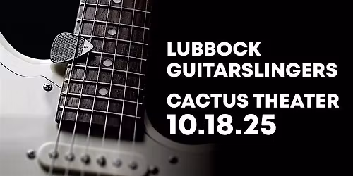 Lubbock Guitarslingers 2025 - Live at Cactus Theater!