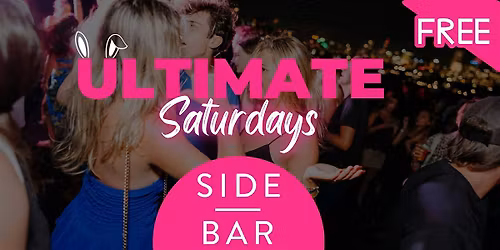 Ultimate Saturdays: Free Entry @ Side Bar Saturdays