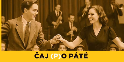 \u010caj (p)o p\u00e1t\u00e9 aneb tane\u010dn\u011b-poslechov\u00fd podve\u010der (nejen) pro d\u0159\u00edve narozen\u00e9