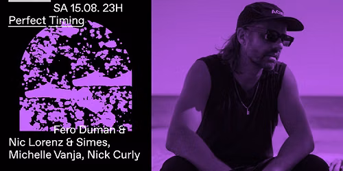 Perfect Timing w\/ Fero Duman & Nic Lorenz & Simes, Michelle Vanja, Nick Curly