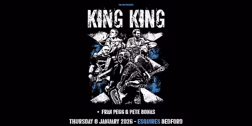 KING KING + Fran Pegg & Pete Bonas | THURSDAY 8th JAN | BEDFORD ESQUIRES