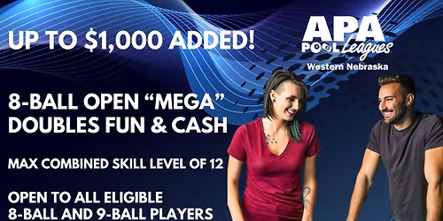 8-Ball Open 'MEGA" Doubles Fun & Cash