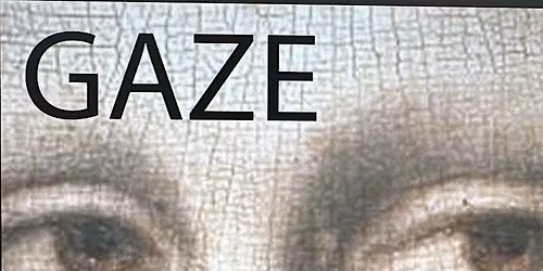 GAZE - Art Appreciation Meditation Immersion.