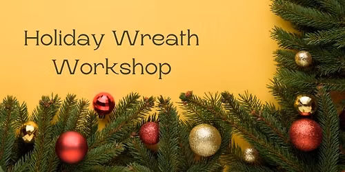 Holiday Wreath Workshop