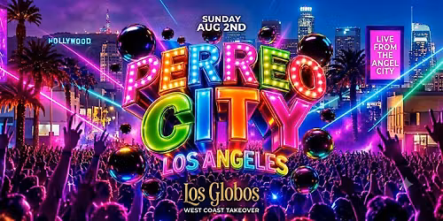 18+SUNDAYS PERREO CITY AUGUST 2ND LOS GLOBOS FREE WITH RSVP HERE