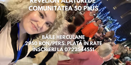 HAIDE\u021aI DE REVELION CU COMUNITATEA 50 PLUS LA HERCULANE!