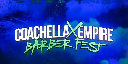 Coachella X Empire Barber Fest