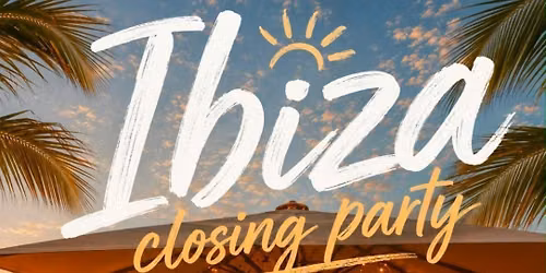 IBIZA CLOSING PARTY 