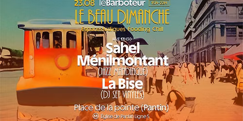 Le Beau Dimanche : Sahel M\u00e9nilmontant (Live) + Dj La Bise