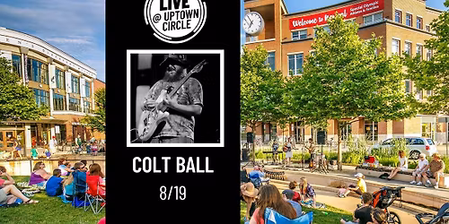 Colt Ball - LIVE @ Uptown Circle