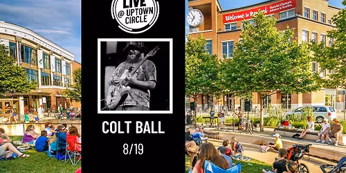 Colt Ball - LIVE @ Uptown Circle