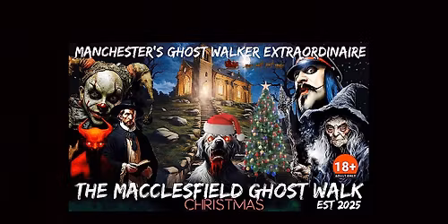 FLECKY BENNETT\u2019S THE MACCLESFIELD \u201cCHRISTMAS\u201d GHOST WALK
