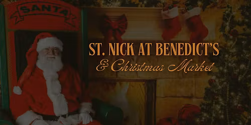 St. Nick at Benedicts & Christmas Market!
