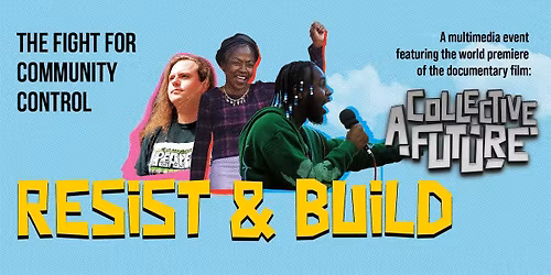 Resist and Build: The Fight for Community Control