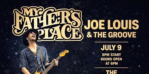 JOE LOUIS & THE GROOVE LIVE AT MY FATHERS PLACE!