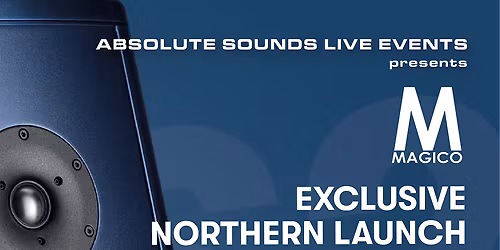 Exclusive Northern Launch of Magico S2 loudspeakers