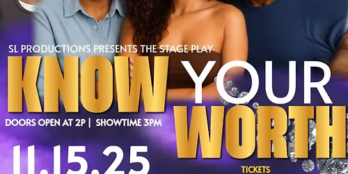Stage play ,"Know Your Worth" is back by popular demand!!