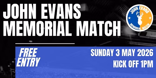 JOHN EVANS MEMORIAL MATCH 26\u2019