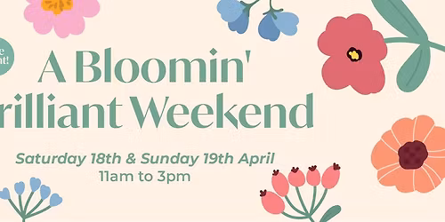 A Bloomin' Brilliant Weekend