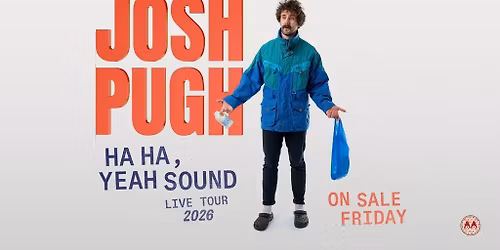 Josh Pugh: Ha Ha, Yeah