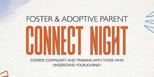 Foster + Adoptive Parent Connect Night