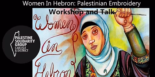 Women In Hebron: Palestinian Embroidery Workshop and Talk